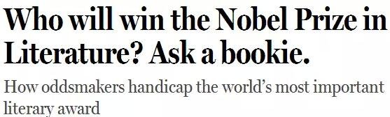 《紐約客》雜志2014年刊發(fā)過一篇“諾貝爾獎競猜史”的文章，介紹了一位“業(yè)余寫點詩”的Ladbrokes賠率編制人員的工作：接觸文學圈、逛文學論壇、刷作者的twitter，然后編寫獲獎賠率表。